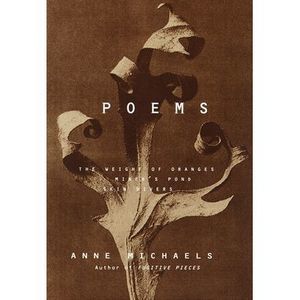 Poems: The Weight of Oranges, Miner's Pond, Skin Divers -- Anne Michaels